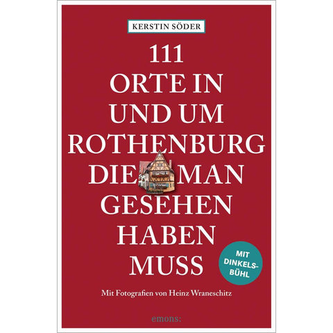 111 Orte in und um Rothenburg, die man gesehen haben muss