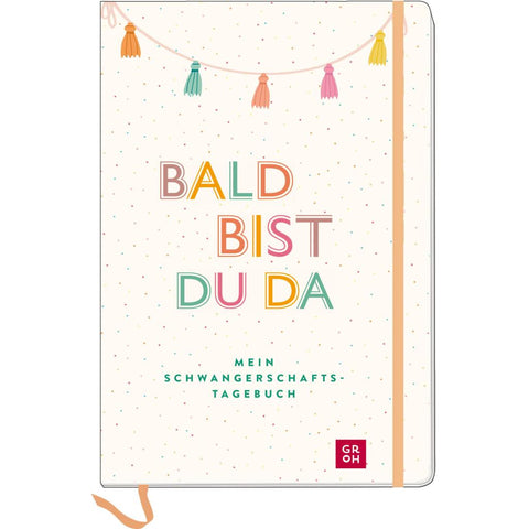 Bald bist du da - Mein Schwangerschaftstagebuch