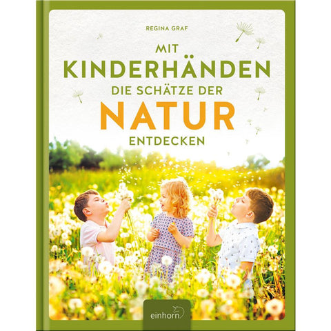 Mit Kinderhänden die Schätze der Natur entdecken