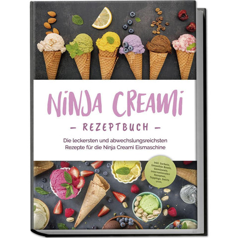 Bertram, M: Ninja Creami Rezeptbuch: Die leckersten und abwe