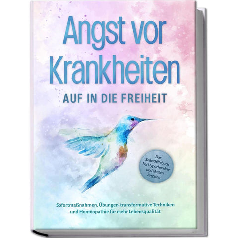 Rose, S: Angst vor Krankheiten: Auf in die Freiheit
