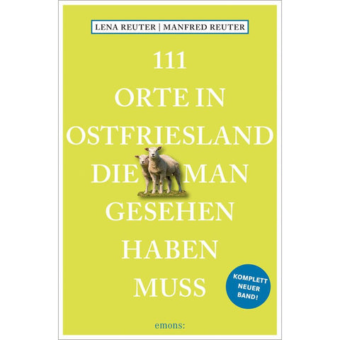 111 Orte in Ostfriesland, die man gesehen haben muss