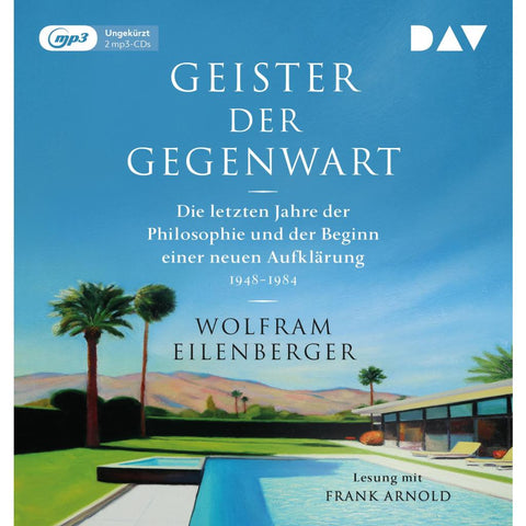 Geister der Gegenwart. Die letzten Jahre der Philosophie und der Beginn einer neuen Aufklärung 1948-1984