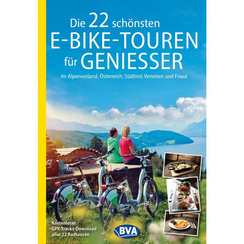BVA Die 22 schönsten E-Bike-Touren für Genießer im Alpenvorland, Österreich, Südtirol, Venetien und Friaul