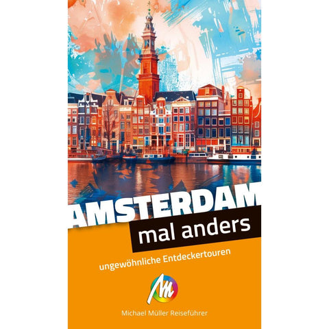 MICHAEL MÜLLER Reiseführer Amsterdam - mal anders. MICHAEL MÜLLER REISEFÜHRER