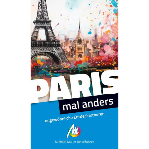 MICHAEL MÜLLER Reiseführer Paris - mal anders. MICHAEL MÜLLER REISEFÜHRER