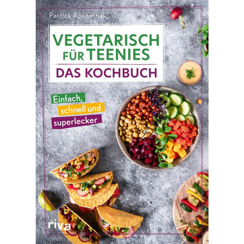 Vegetarisch für Teenies: Das Kochbuch
