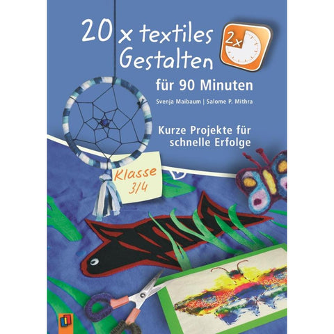20 x textiles Gestalten für 90 Minuten - Klasse 3/4