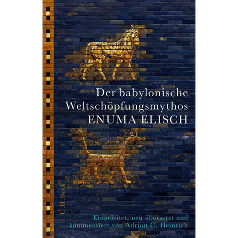 Der babylonische Weltschöpfungsmythos Enuma Elisch