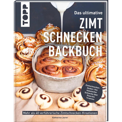 Das ultimative Zimtschnecken-Backbuch