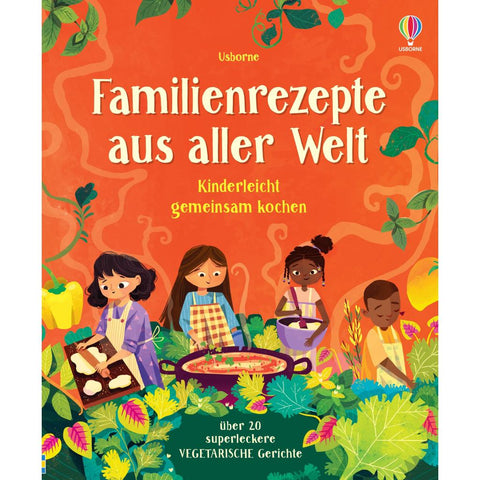 Familienrezepte aus aller Welt -  kinderleicht gemeinsam kochen