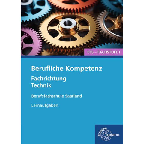 Berufliche Kompetenz - BFS, Fachstufe 1, Fachrichtung Technik. Lernaufgaben. Saarland