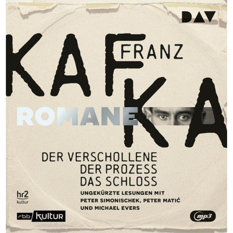 Die Romane - Der Verschollene, Der Prozess, Das Schloss