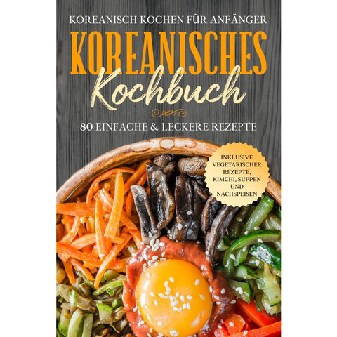 Cookbooks, S: Koreanisch kochen für Anfänger: Koreanisches K