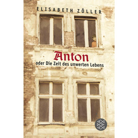 Anton oder Die Zeit des unwerten Lebens