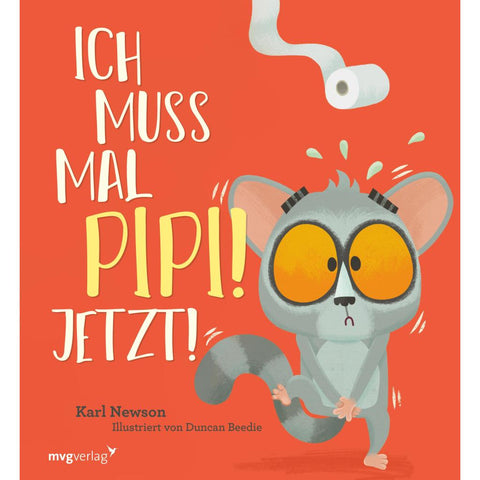 Ich muss mal Pipi! Jetzt!
