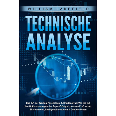 Lakefield, W: TECHNISCHE ANALYSE - Das 1x1 der Trading Psych