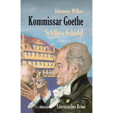 Kommissar Goethe: Schillers Schädel