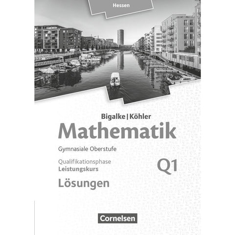 Mathematik Sekundarstufe II Band Q1: Leistungskurs - 1. Halbjahr - Qualifikationsphase - Hessen. Lösungen zum Schülerbuch