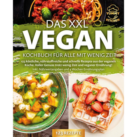 Kitchen, Y: XXL Vegan Kochbuch für Alle mit wenig Zeit: 123