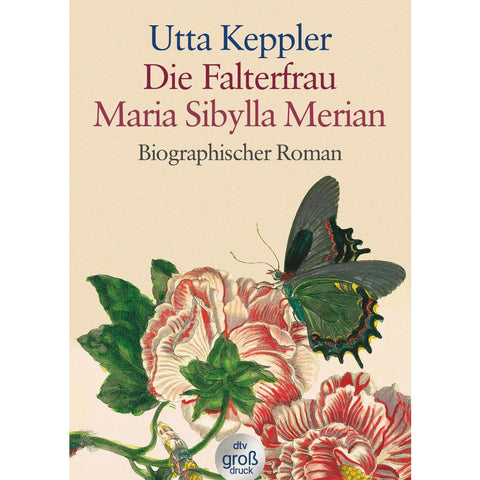Die Falterfrau. Maria Sibylla Merian. Großdruck