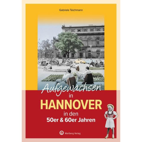 Aufgewachsen in Hannover in den 50er & 60er Jahren