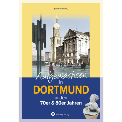 Aufgewachsen in Dortmund in den 70er & 80er Jahren