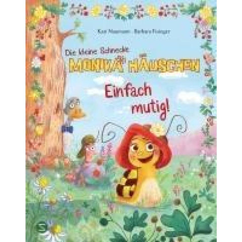 Die kleine Schnecke Monika Häuschen: Einfach mutig!