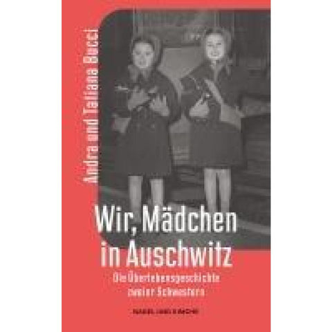 Wir, Mädchen in Auschwitz