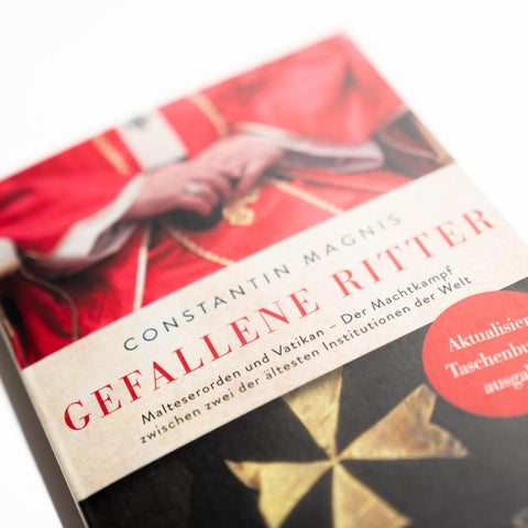 Gefallene Ritter. Malteserorden und Vatikan. Der Machtkampf zwischen zwei der ältesten Institutionen der Welt - AKTUALISIERTE TASCHENBUCHAUSGABE