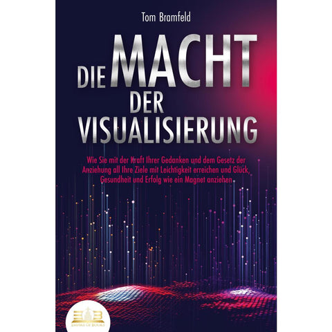 Bramfeld, T: MACHT DER VISUALISIERUNG: Wie Sie mit der Kraft