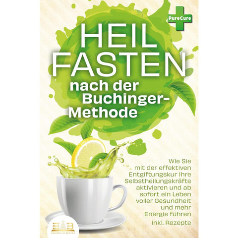 Cure, P: Heilfasten nach der BUCHINGER-METHODE: Wie Sie mit