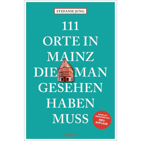 111 Orte in Mainz, die man gesehen haben muss