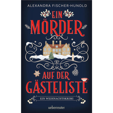 Ein Mörder auf der Gästeliste - Ein Weihnachtskrimi: Cosy Crime in einem eingeschneiten Herrenhaus