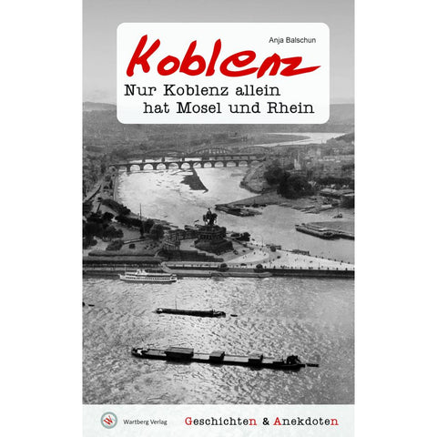 Geschichten & Anekdoten aus Koblenz