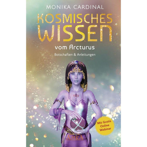 KOSMISCHES WISSEN VOM ARCTURUS: Botschaften & Anleitungen der Lichtwesen