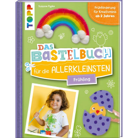 Das Bastelbuch für die Allerkleinsten. Frühling
