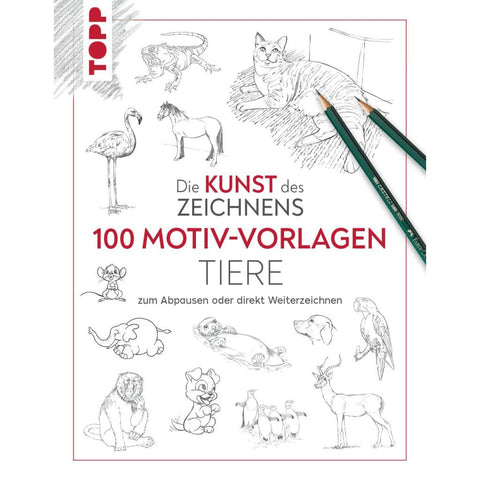 Kunst des Zeichnens 100 Motiv-Vorlagen Tiere