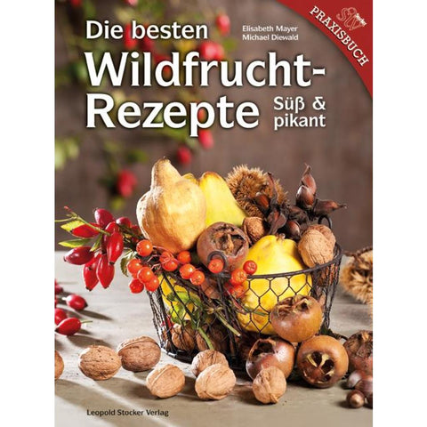 Die besten Wildfruchtrezepte