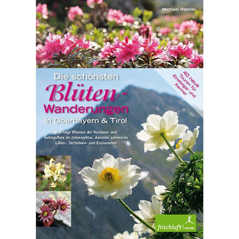 Die schönsten Blüten-Wanderungen in Oberbayern & Tirol 02