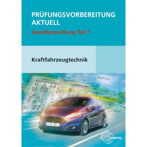 Prüfungsvorbereitung aktuell Kraftfahrzeugtechnik. Gesellenprüfung Teil 1