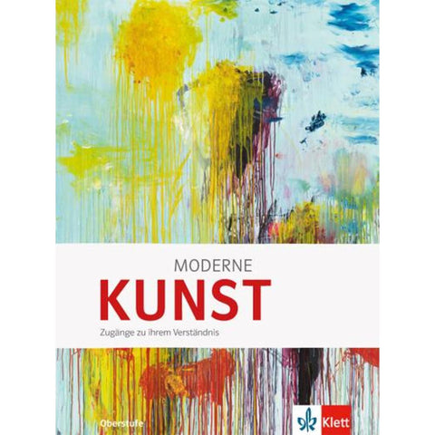 Moderne KUNST. Zugänge zu ihrem Verständnis