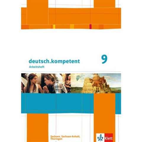deutsch.kompetent 9. Klasse. Arbeitsheft mit Lösungen. Ausgabe für Sachsen, Sachsen-Anhalt und Thüringen