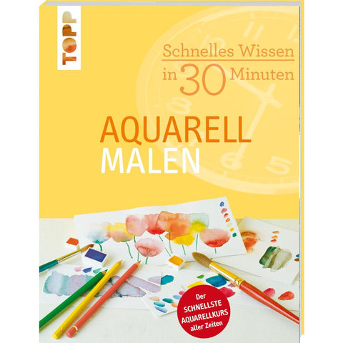 Schnelles Wissen in 30 Minuten - Aquarell malen