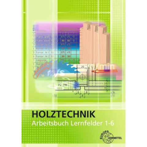 Arbeitsbuch Holztechnik Lernfelder 1-6