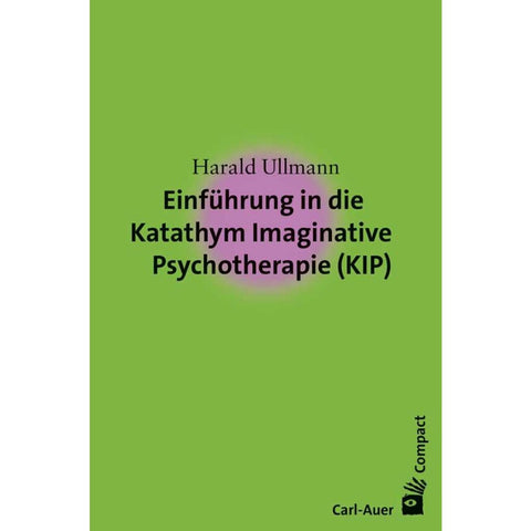 Einführung in die Katathym Imaginative Psychotherapie (KIP)