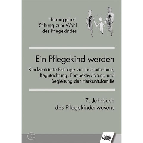 Ein Pflegekind werden. 7. Jahrbuch des Pflegekinderwesens