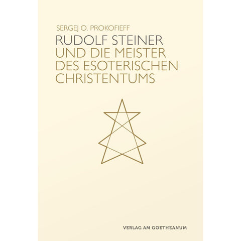 Rudolf Steiner und die Meister des esoterischen Christentums