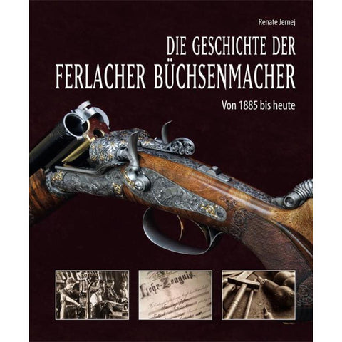 Die Geschichte der Ferlacher Büchsenmacher