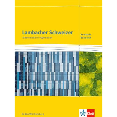 Lambacher Schweizer Mathematik Kursstufe - Basisfach. Ausgabe Baden-Württemberg. Schülerbuch Klassen 11/12